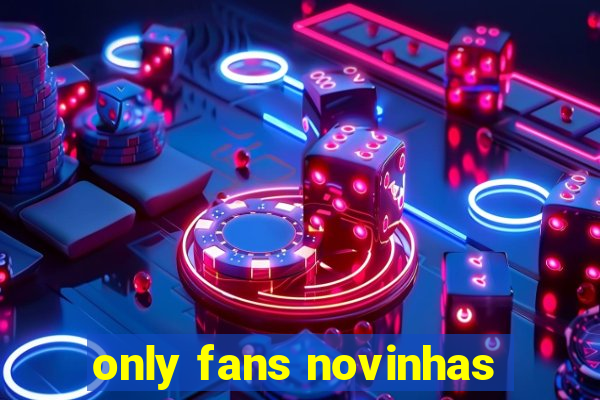 only fans novinhas